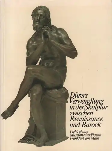 Ausstellungskatalog: Dürers Verwandlung in der Skulptur..., 1981, gebraucht, gut