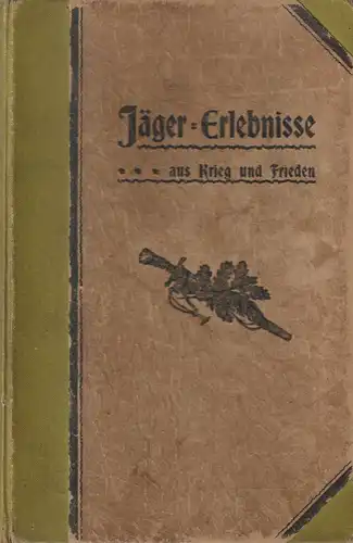 Buch: Jäger-Erlebnisse aus Krieg und Frieden, Alte Garde-Jäger, 1900, J. Neumann