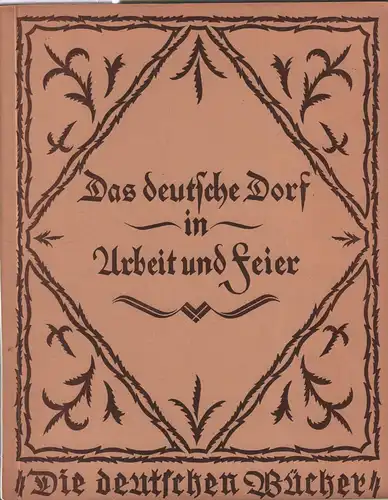 Buch: Das deutsche Dorf in Arbeit und Feier, ca. 1930, Verlag Ludwig Simon