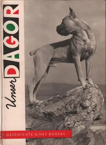 Buch: Unser Dagor, Elsnerova, Lotte, 1962, Geschichte eines Boxers