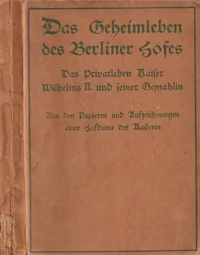 Buch: Das Geheimleben des Berliner Hofes. Verlag Gustav Ziemsen, 1913