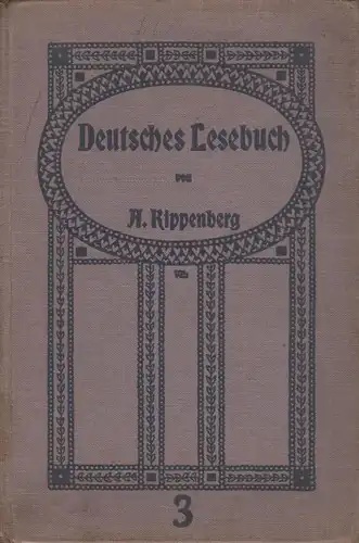 Buch: Deutsches Lesebuch 3, Kippenberg, A., 1912, für höhere Mädchenschulen