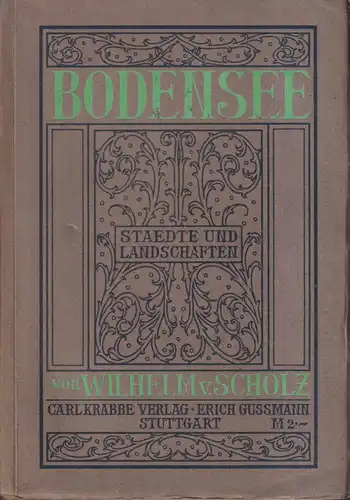 Buch: Der Bodensee, Wanderungen von Wilhelm von Scholz, Carl Krabbe Verlag