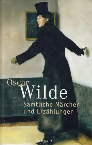 Buch: Sämtliche Märchen und Erzählungen, Wilde, Oscar. 2005, Anaconda Verlag
