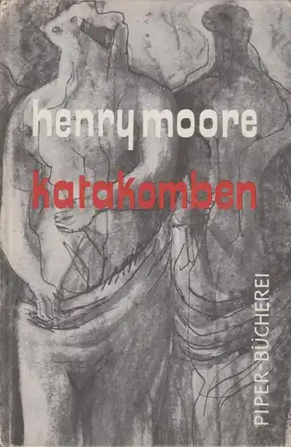 Buch: Katakomben, Moore, Henry. Piper-Bücherei, 1956, Piper Verlag