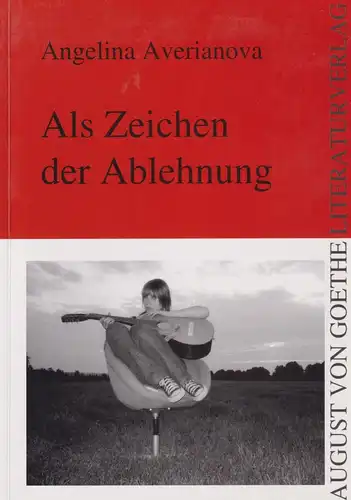 Buch: Als Zeichen der Ablehnung, Averianova, Angelina, 2007, August von Goethe