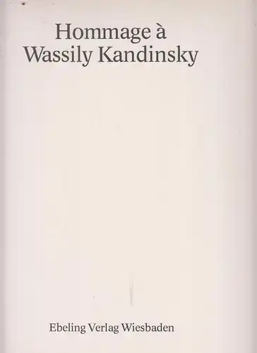 Buch: Hommage a Wassily Kandinsky, Delmont, Angela (Red.), 1976, Ebeling Verlag