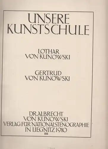 Buch: Unsere Kunstschule, von Kunowski, Lothar u. Gertrud, 1910, v. Kunowski