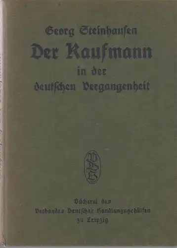 Buch: Der Kaufmann in der deutschen Vergangenheit. Steinhausen, 1912, Diederichs