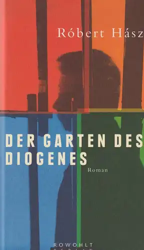 Buch: Der Garten des Diogenes, Hasz, Robert, 1999, Rowohlt Berlin, Roman