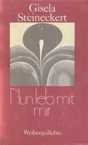 Buch: Nun leb mit mir, Steineckert, Gisela. 1979, Verlag Neues Leben, gebraucht
