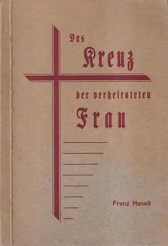 Buch: Das Kreuz der verheirateten Frau. Franz Hanelt, 1932, Frauen-Literatur-Vlg