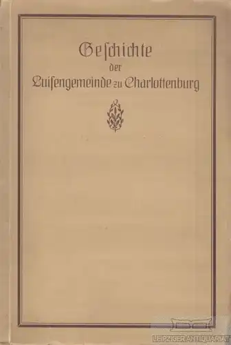 Buch: Geschichte der Luisengemeinde zu Charlottenburg, Kraatz, Wilhelm. 1916