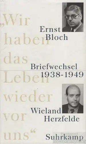 Buch: Ernst Bloch - Wieland Herzfelde. Wir haben das Leben wieder vor uns, Jahn