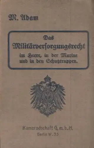 Buch: Das Militärversorgungsrecht, Adam, M. 1916, Kameradschaft Verlag