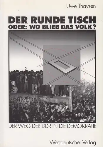 Buch: Der Runde Tisch. Oder: Wo blieb das Volk?, Thaysen, Uwe, 1990