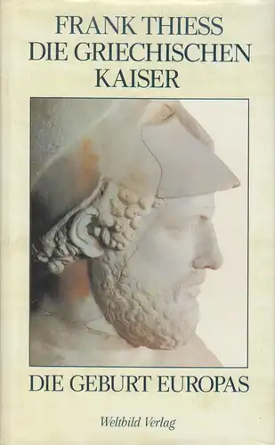 Buch: Die griechischen Kaiser, Thiess, Frank, 1992, Weltbild, Die Geburt Europas