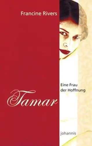 Buch: Eine Frau der Hoffnung - Tamar, Rivers, Francine, 2001, Johannis