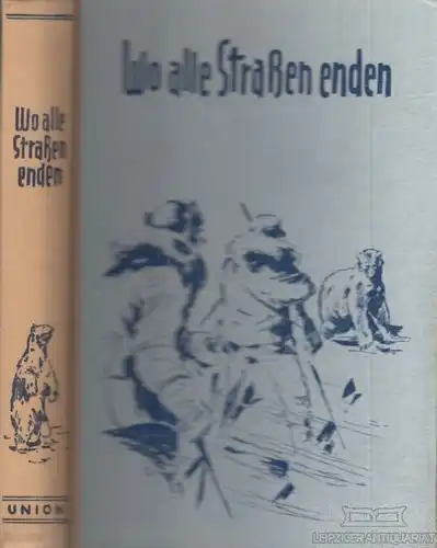 Buch: Wo alte Straßen enden, Helke, Firtz. 1957, Union Verlag, gebraucht, gut