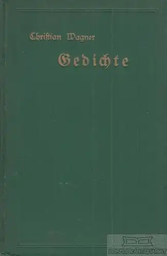 Buch: Gedichte, Wagner, Christian. 1913, Georg Müller Verlag, gebraucht, gut