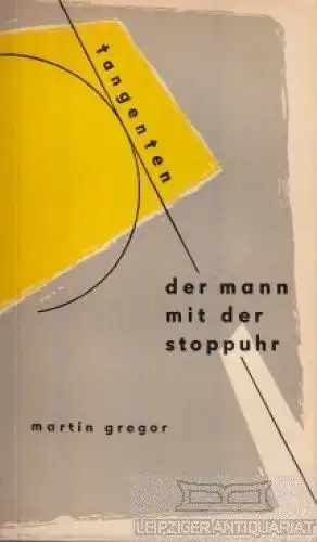 Buch: Der Mann mit der Stoppuhr, Gregor, Martin. Tangenten, 1957, gebraucht, gut