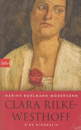 Buch: Clara Rilke-Westhoff, Bohlmann-Modersohn, Marina, 2017, btb Verlag