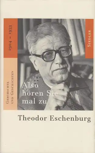 Buch: Also hören Sie mal zu, Eschenburg, Theodor, 2000, Siedler Verlag