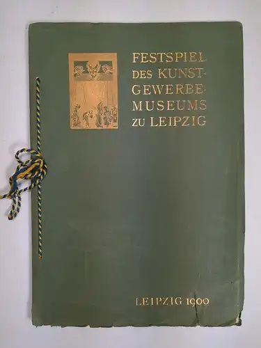 Buch: Festspiel des Kunstgewerbemuseums zu Leipzig, Schumacher, Fritz. 1900