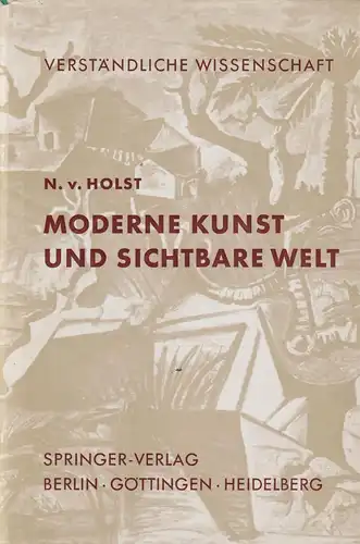 Buch: Moderne Kunst und sichtbare Welt, Holst, Niels v., 1957, Springer-Verlag