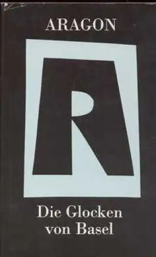 Buch: Die Glocken von Basel, Aragon, Louis. Die Wirkliche Welt, 1975, gebraucht