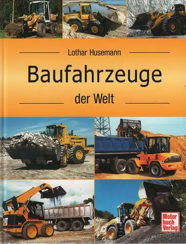 Buch: Baufahrzeuge der Welt, Husemann, Lothar, 2006, gebraucht, sehr gut