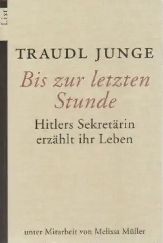 Buch: Bis zur letzten Stunde, Junge, Traudl. List Taschenbuch, 2004, List Verlag
