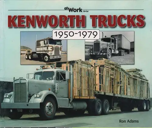 Buch: Kenworth Trucks, Adams, Ron, 2005, 1950-1979, gebraucht, sehr gut