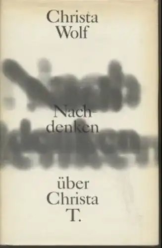 Buch: Nachdenken über Christa T, Wolf, Christa. 1972, Mitteldeutscher Verlag