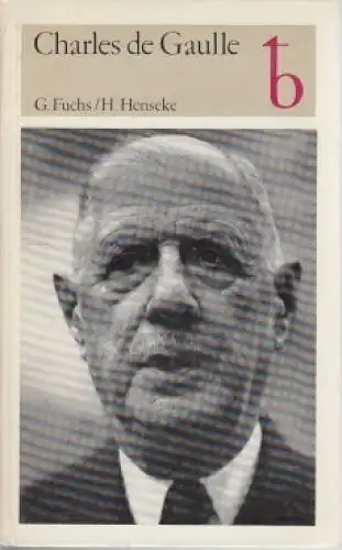 Buch: Charles de Gaulle, Fuchs, Günther und Hans Henseke. 1974, gebraucht, gut