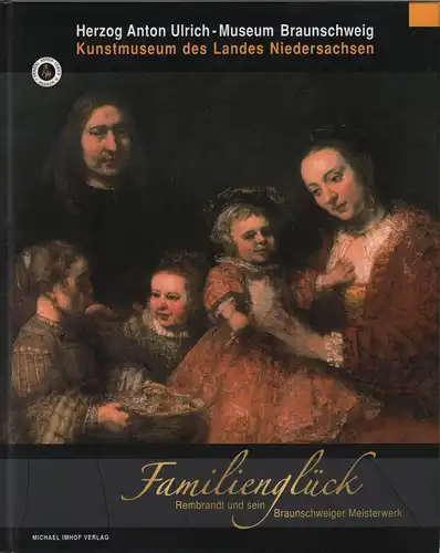 Buch: Familienglück, 2006, Rembrandt und sein Braunschweiger Meisterwerk