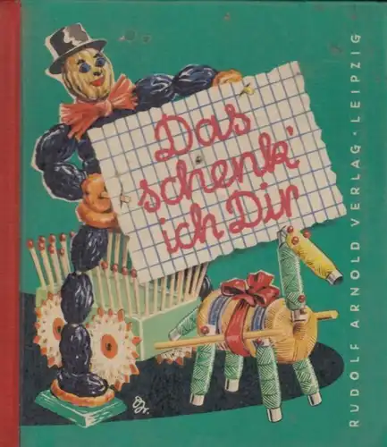 Buch: Das schenk ich Dir, Schölzel, Margot. 1960, Rudolf Arnold Verlag