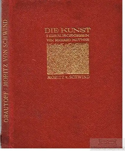 Buch: Moritz von Schwind, Grautoff, Otto, Bard. Marquardt & Co, gebraucht, gut