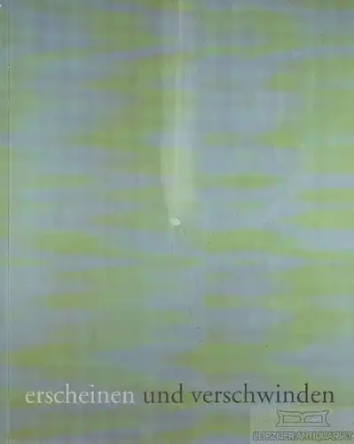 Buch: Erscheinen und verschwinden. Malerei 2001-2005, Moehrke, Una H. 2005