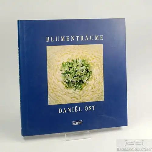 Buch: Blumenträume, Ost, Daniel. 2002, Nikolai Verlag, gebraucht, gut