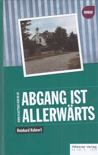 Buch: Abgang ist allerwärts, Kuhnert, Reinhard. 2013, Plöttner Verlag, Roman