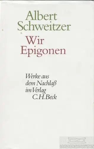 Buch: Wir Epigonen, Schweitzer, Albert. Werke aus dem Nachlaß, 2005