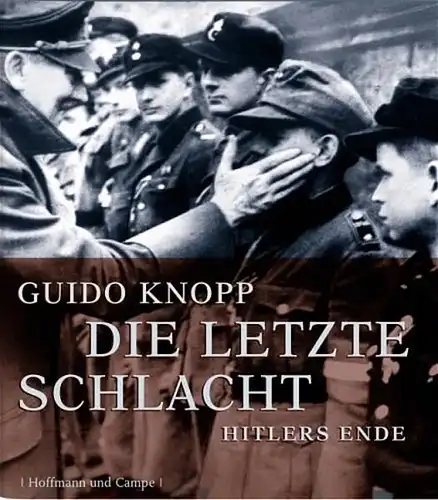 Buch: Die letzte Schlacht, Knopp, Guido, 2005, Hoffmann und Campe Verlag