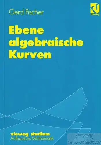 Buch: Ebene algebraische Kurven, Fischer, Gerd. 1994, gebraucht, gut