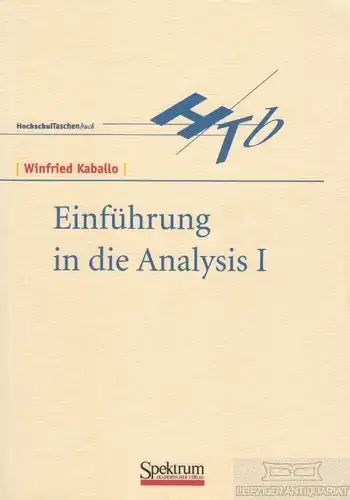 Buch: Einführung in die Analysis I, Kaballo, Winfried. Hochschultaschenbuch