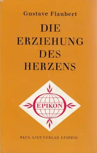 Buch: Die Erziehung des Herzens, Flaubert, Gustave. 1981, Paul List Verlag