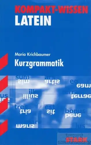 Buch: Kompakt-Wissen: Latein / Kurzgrammatik, Krichbaumer, Maria. 2004