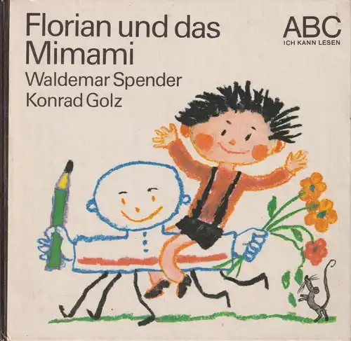Buch: Florian und das Mimami, Spender, Waldemar. ABC Ich kann lesen, 1980