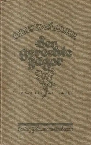Buch: Der gerechte Jäger, Odenwälder. 1925, Verlag J. Neumann, gebraucht, gut