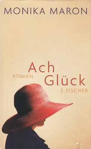 Buch: Ach Glück, Maron, Monika. 2007, Fischer Verlag, Roman, gebraucht, gut